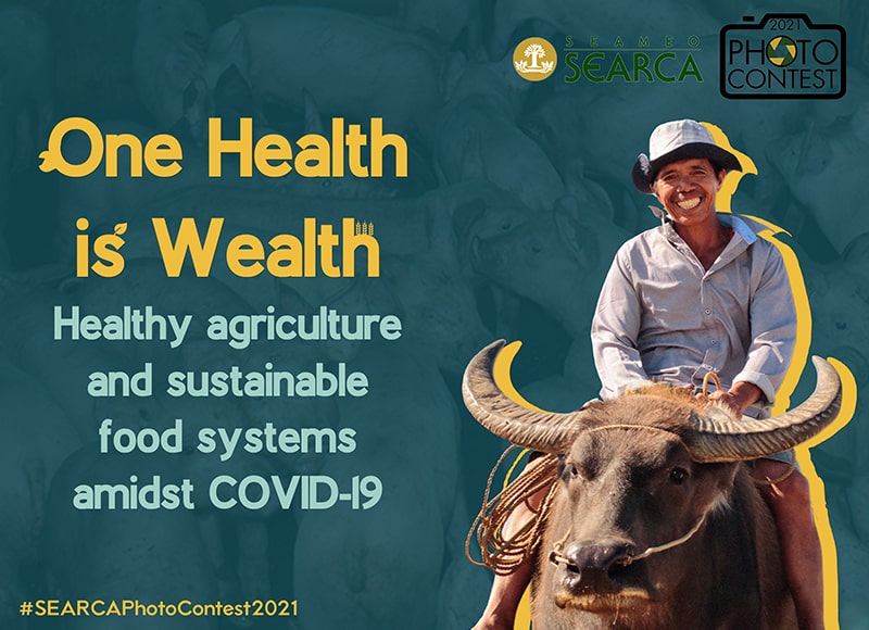 SEARCA Photo Contest 2021 - One Health is Wealth:  Healthy Agriculture and Sustainable Food Systems amidst COVID-19